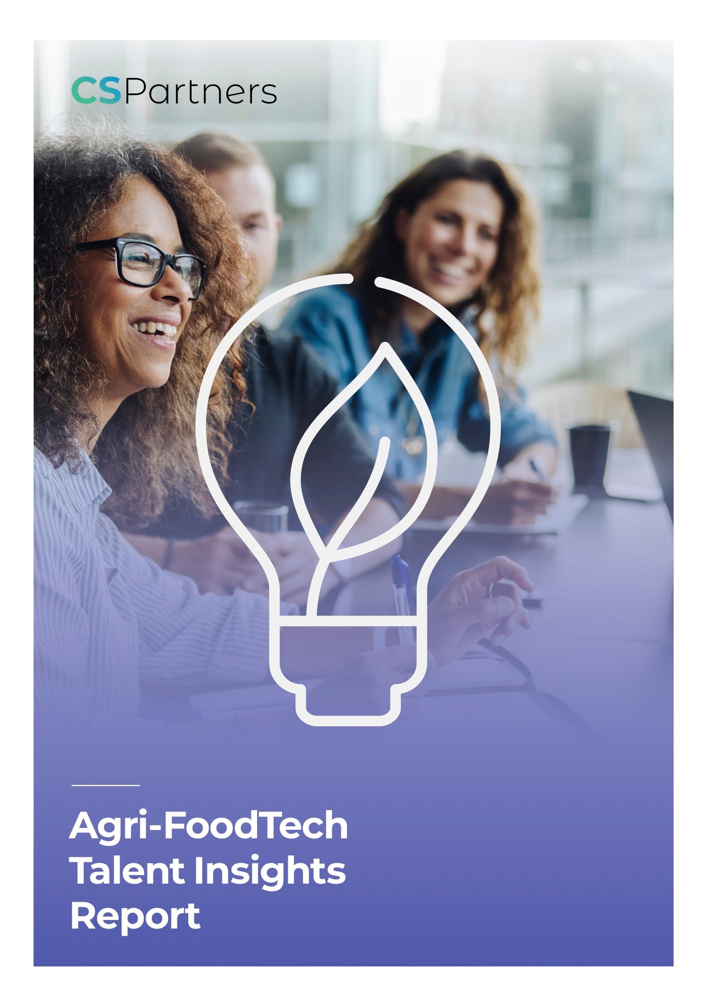 CS Partners Agri-FoodTech Talent Insights Report CS Partners Agri-FoodTech Talent Insights Report
